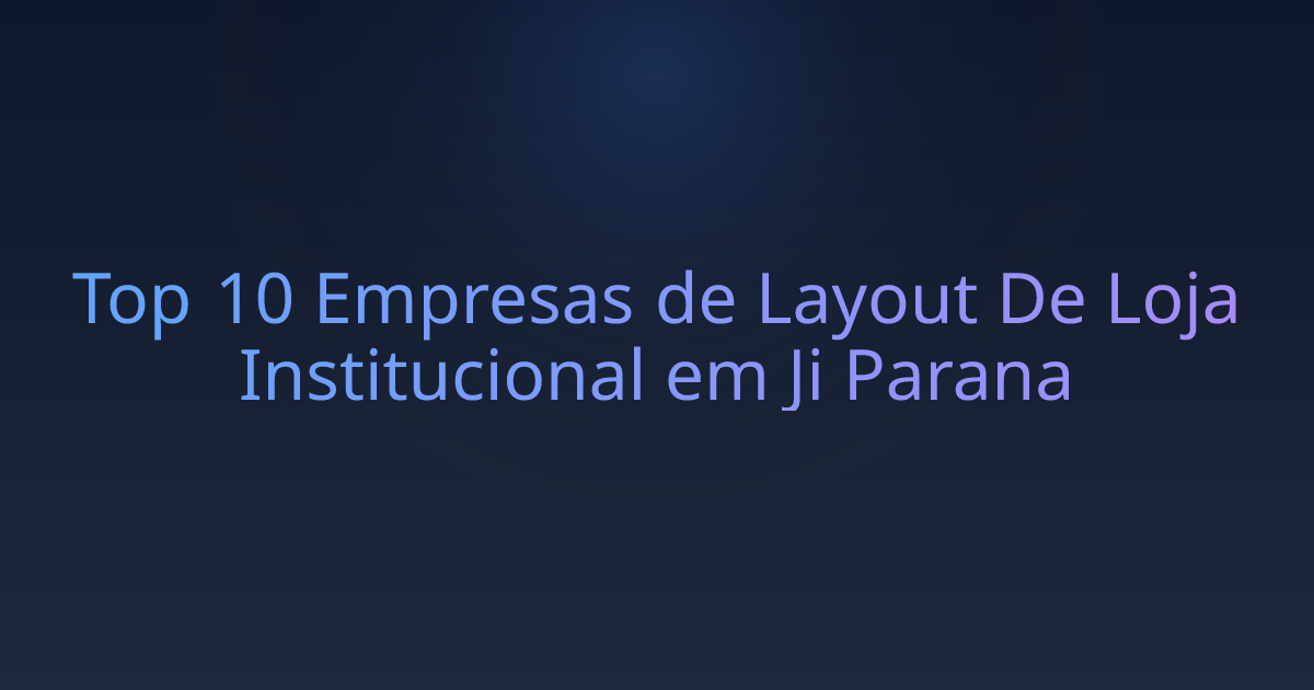 Top 10 Empresas de Layout De Loja Institucional em Ji Parana
