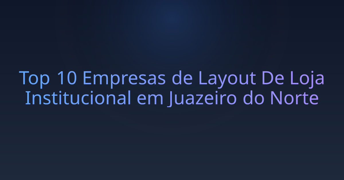 Top 10 Empresas de Layout De Loja Institucional em Juazeiro do Norte