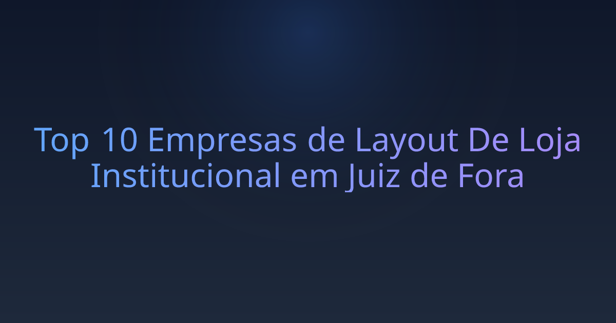 Top 10 Empresas de Layout De Loja Institucional em Juiz de Fora