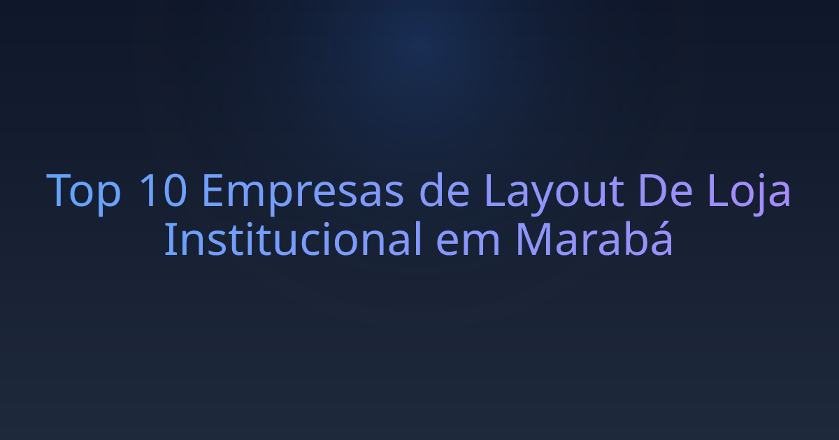 Top 10 Empresas de Layout De Loja Institucional em Marabá