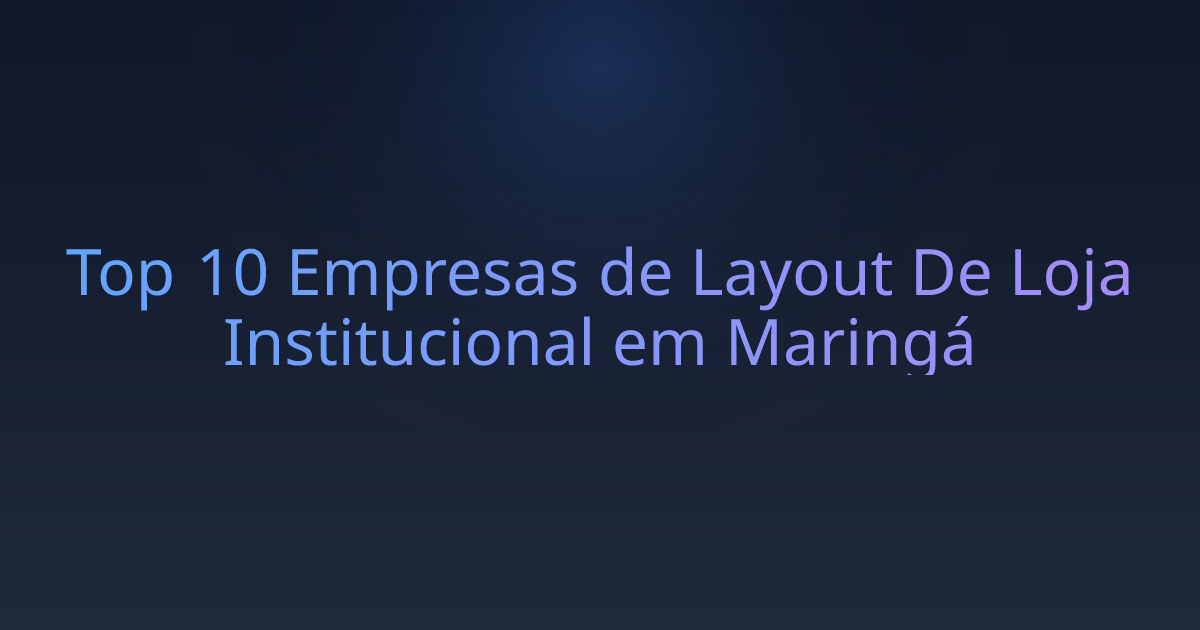 Top 10 Empresas de Layout De Loja Institucional em Maringá