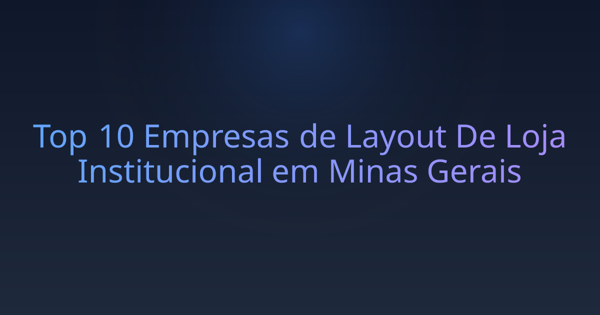 Top 10 Empresas de Layout De Loja Institucional em Minas Gerais