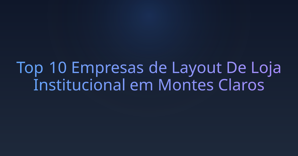Top 10 Empresas de Layout De Loja Institucional em Montes Claros