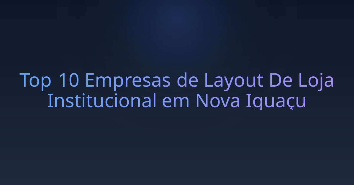 Top 10 Empresas de Layout De Loja Institucional em Nova Iguaçu