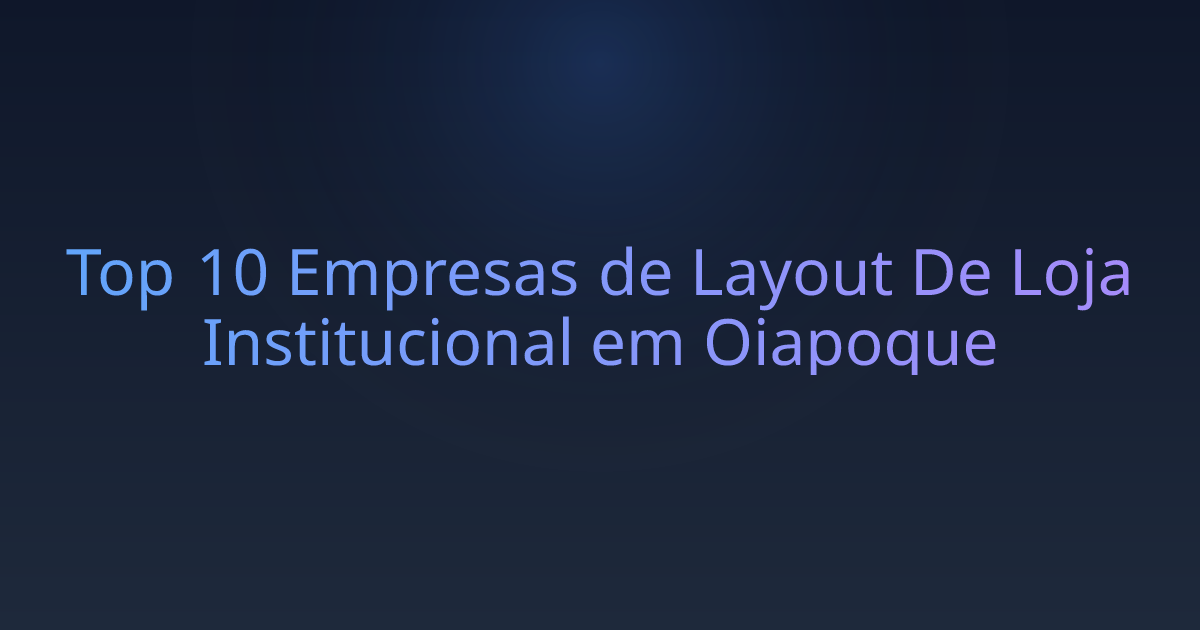 Top 10 Empresas de Layout De Loja Institucional em Oiapoque