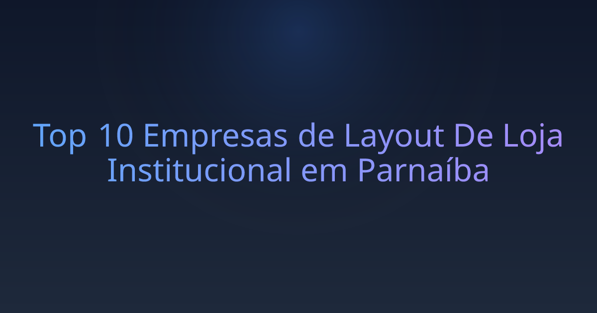 Top 10 Empresas de Layout De Loja Institucional em Parnaíba