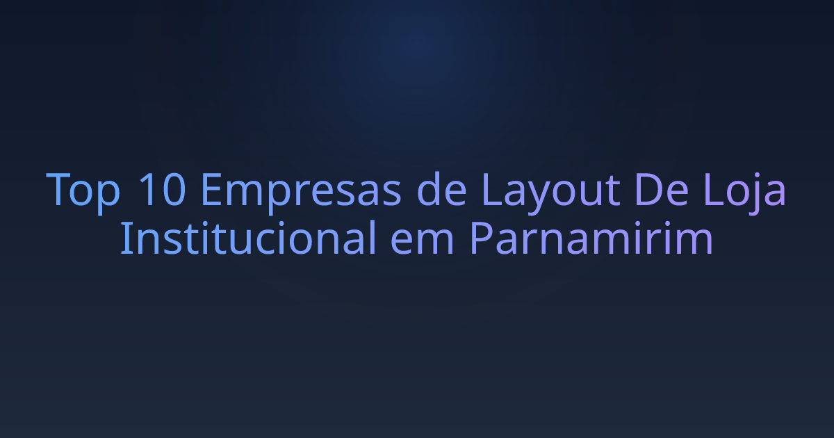 Top 10 Empresas de Layout De Loja Institucional em Parnamirim
