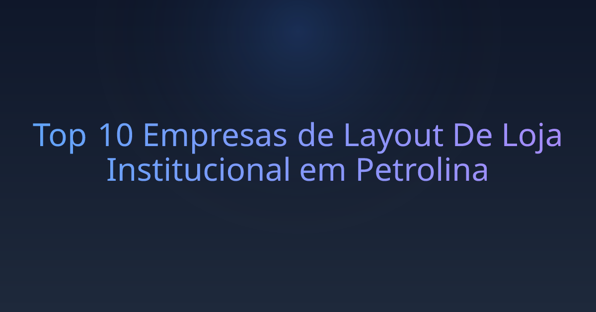 Top 10 Empresas de Layout De Loja Institucional em Petrolina