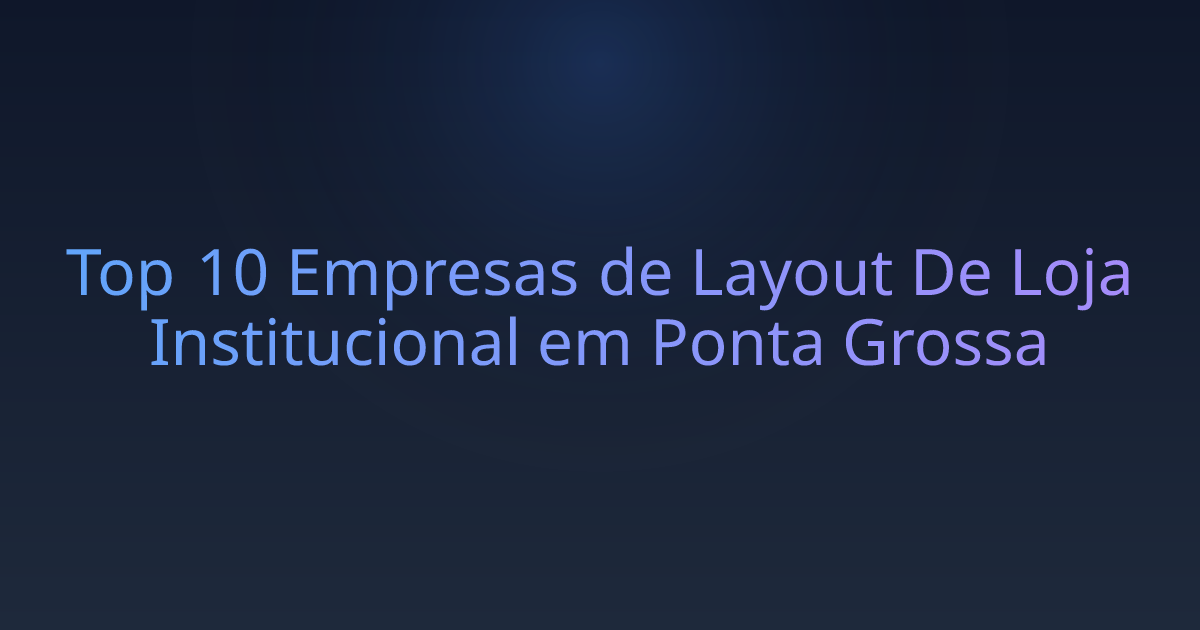 Top 10 Empresas de Layout De Loja Institucional em Ponta Grossa