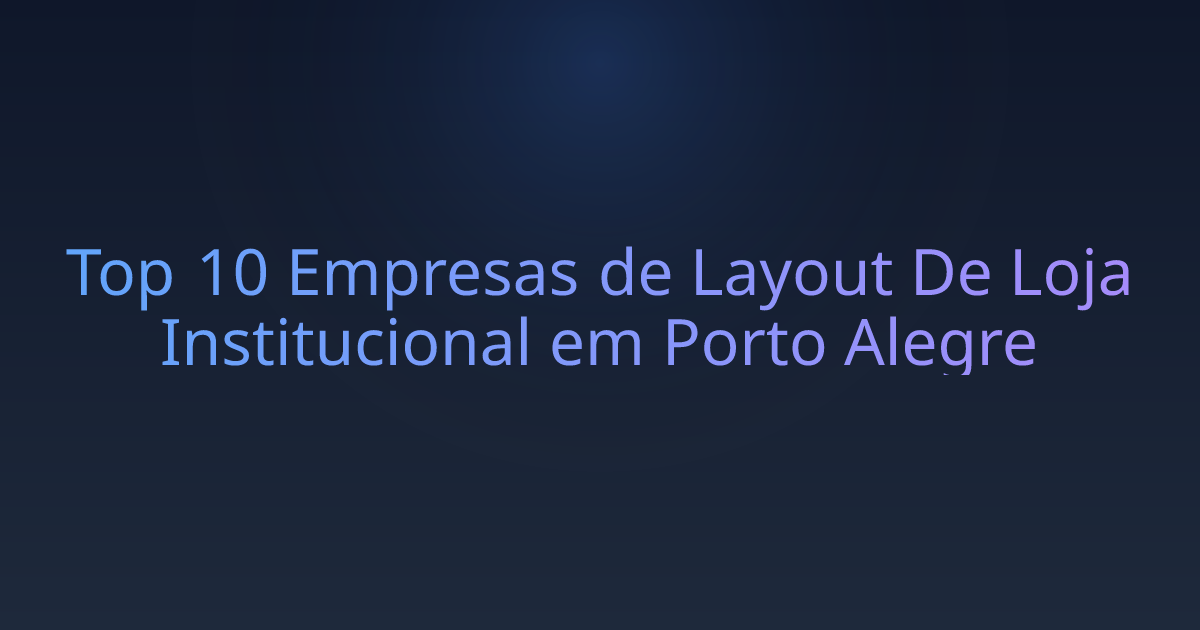 Top 10 Empresas de Layout De Loja Institucional em Porto Alegre
