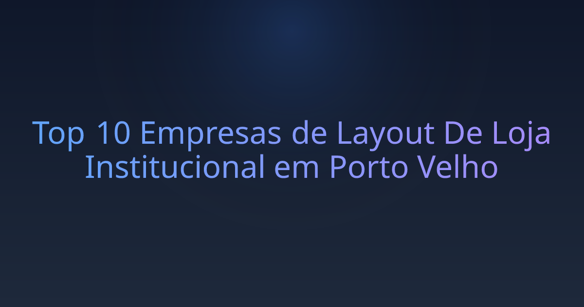 Top 10 Empresas de Layout De Loja Institucional em Porto Velho