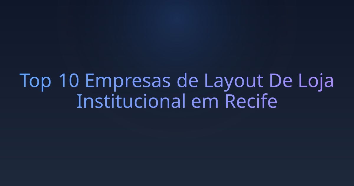 Top 10 Empresas de Layout De Loja Institucional em Recife