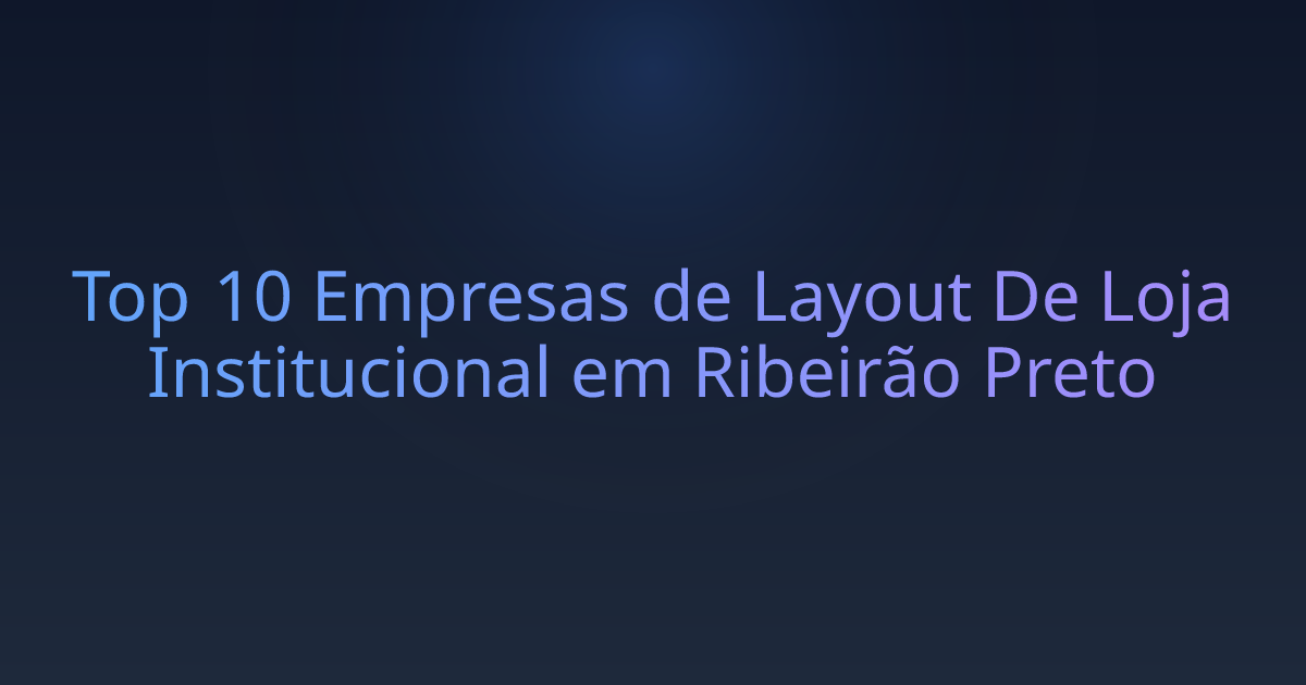 Top 10 Empresas de Layout De Loja Institucional em Ribeirão Preto