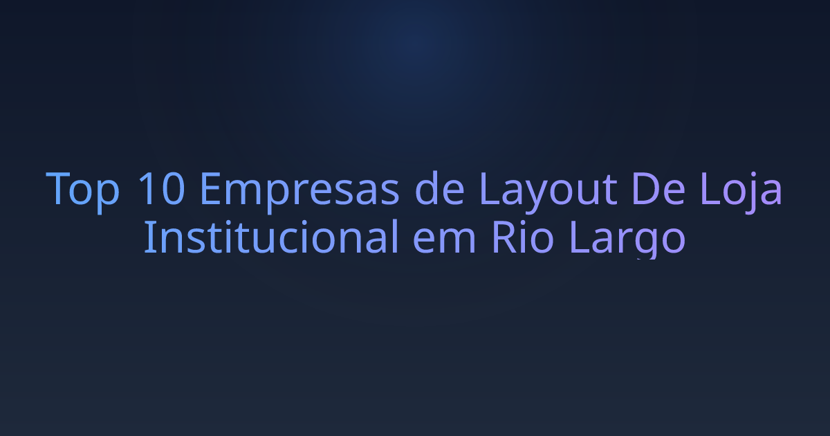 Top 10 Empresas de Layout De Loja Institucional em Rio Largo