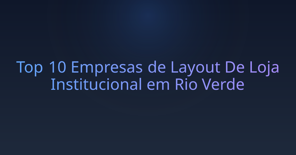 Top 10 Empresas de Layout De Loja Institucional em Rio Verde