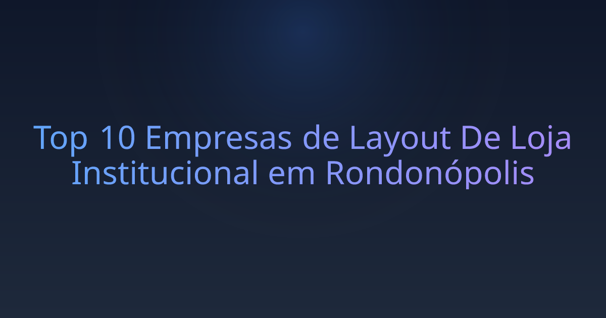 Top 10 Empresas de Layout De Loja Institucional em Rondonópolis