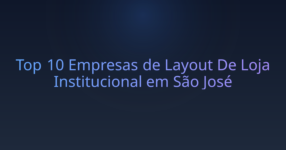 Top 10 Empresas de Layout De Loja Institucional em São José