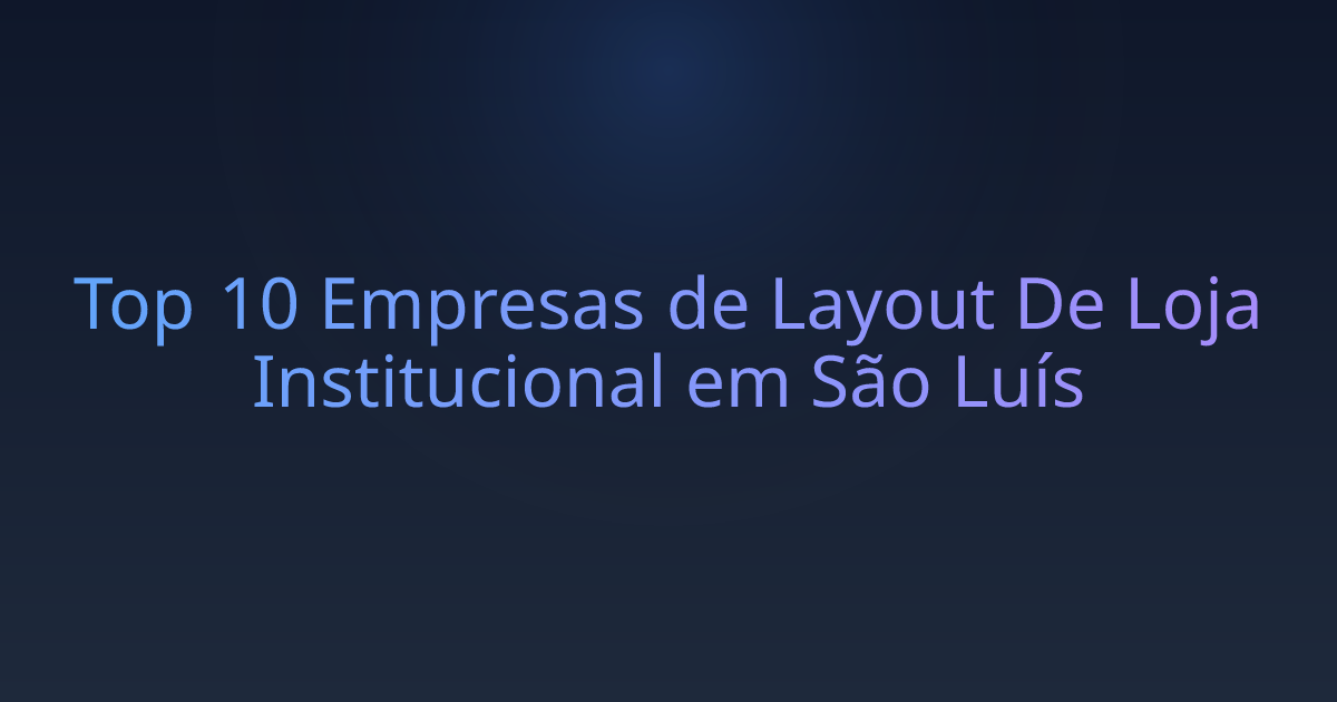 Top 10 Empresas de Layout De Loja Institucional em São Luís
