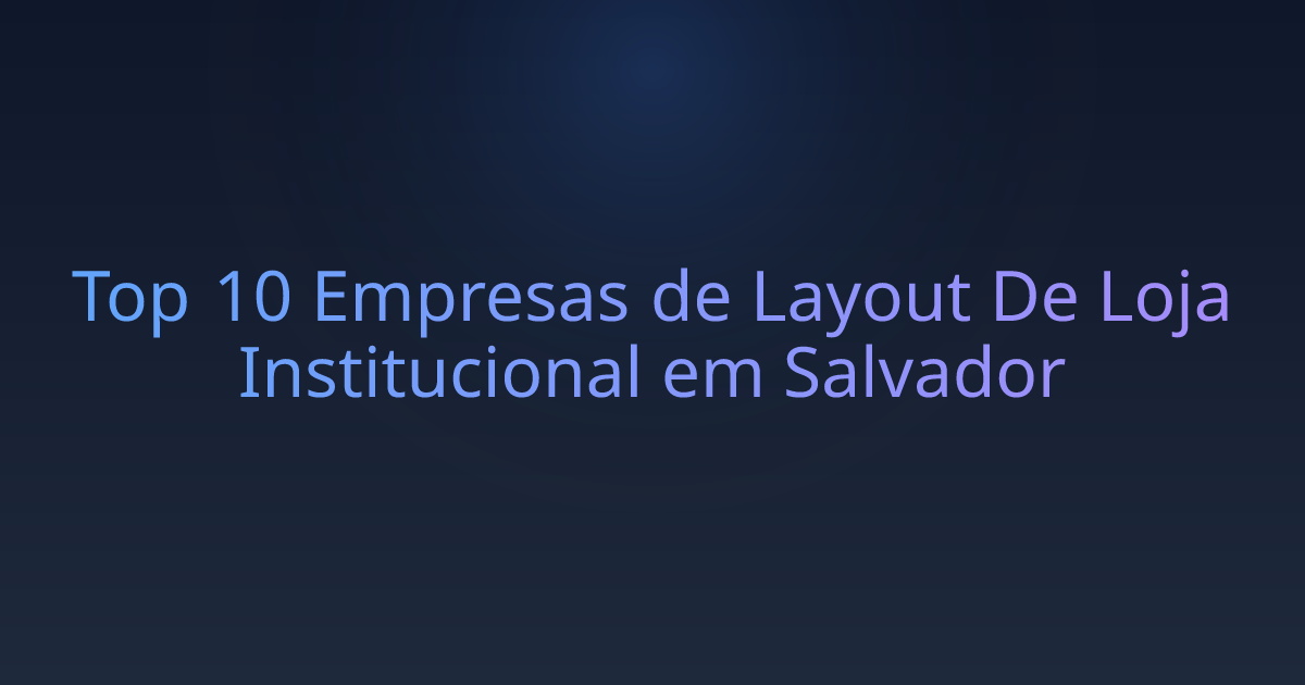 Top 10 Empresas de Layout De Loja Institucional em Salvador