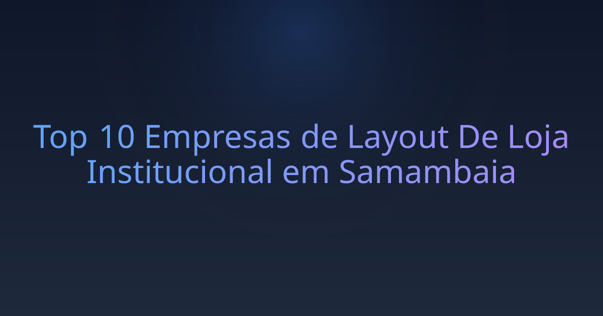 Top 10 Empresas de Layout De Loja Institucional em Samambaia