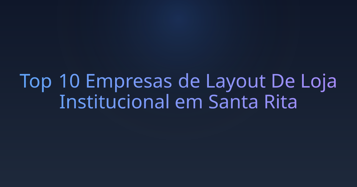Top 10 Empresas de Layout De Loja Institucional em Santa Rita