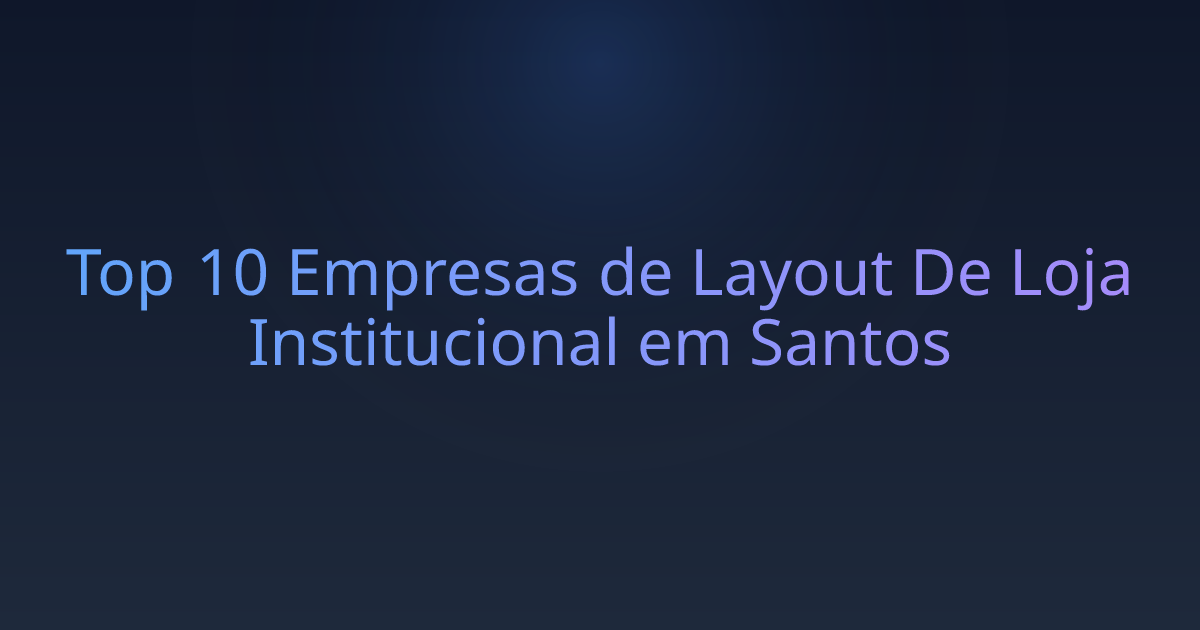 Top 10 Empresas de Layout De Loja Institucional em Santos