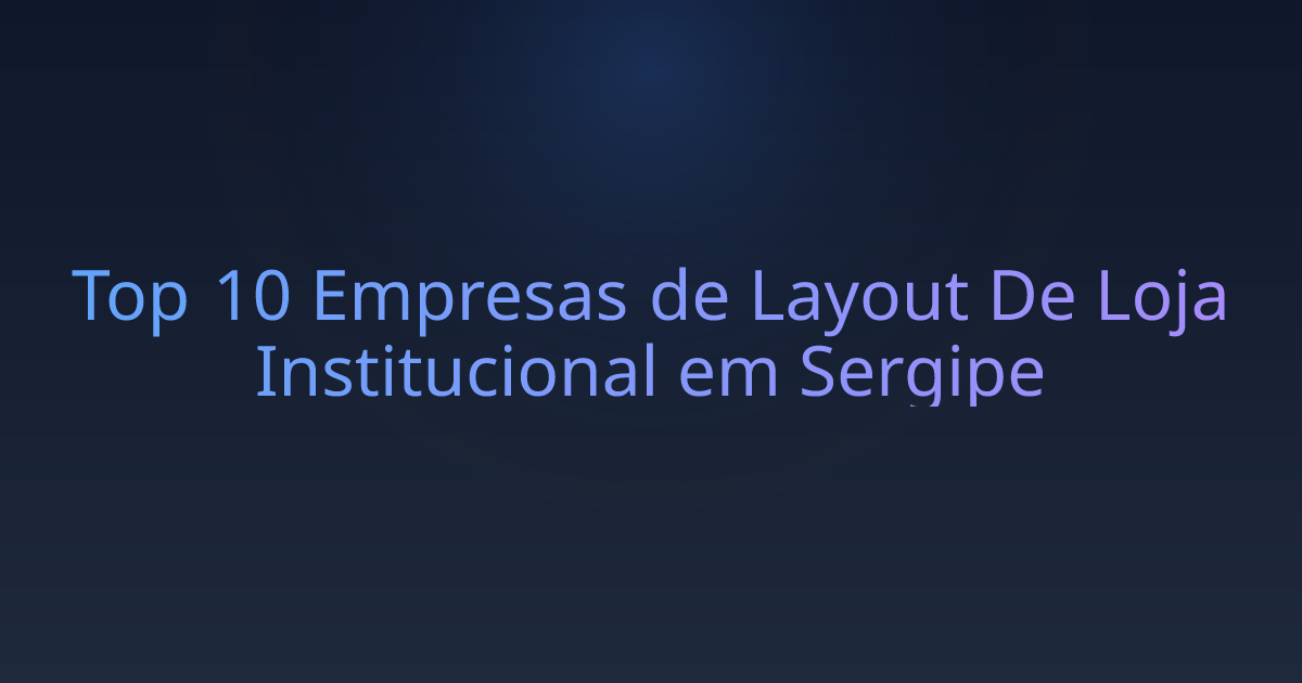 Top 10 Empresas de Layout De Loja Institucional em Sergipe