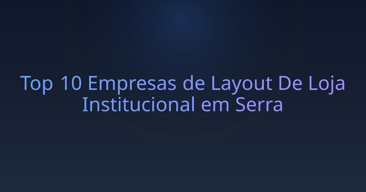 Top 10 Empresas de Layout De Loja Institucional em Serra