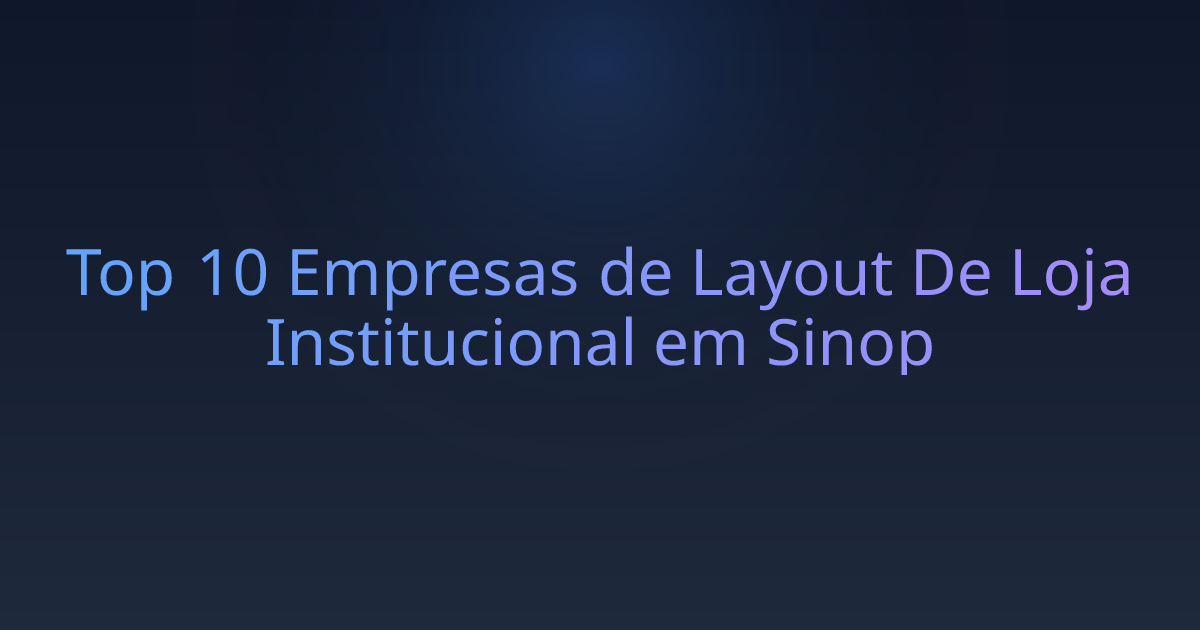Top 10 Empresas de Layout De Loja Institucional em Sinop