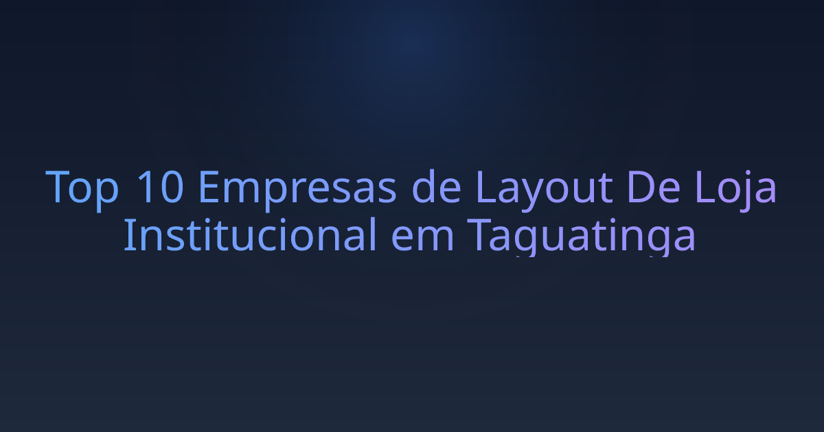 Top 10 Empresas de Layout De Loja Institucional em Taguatinga