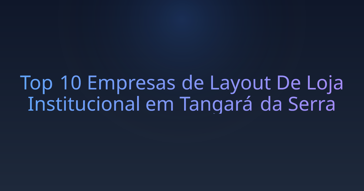 Top 10 Empresas de Layout De Loja Institucional em Tangará da Serra