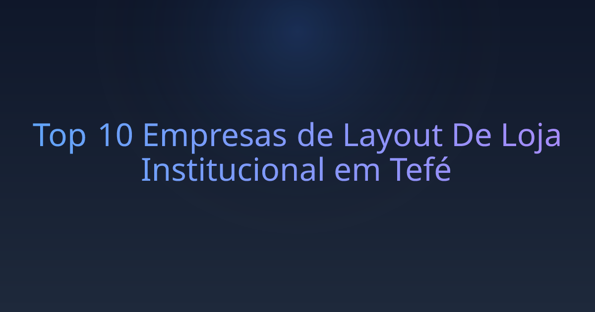 Top 10 Empresas de Layout De Loja Institucional em Tefé