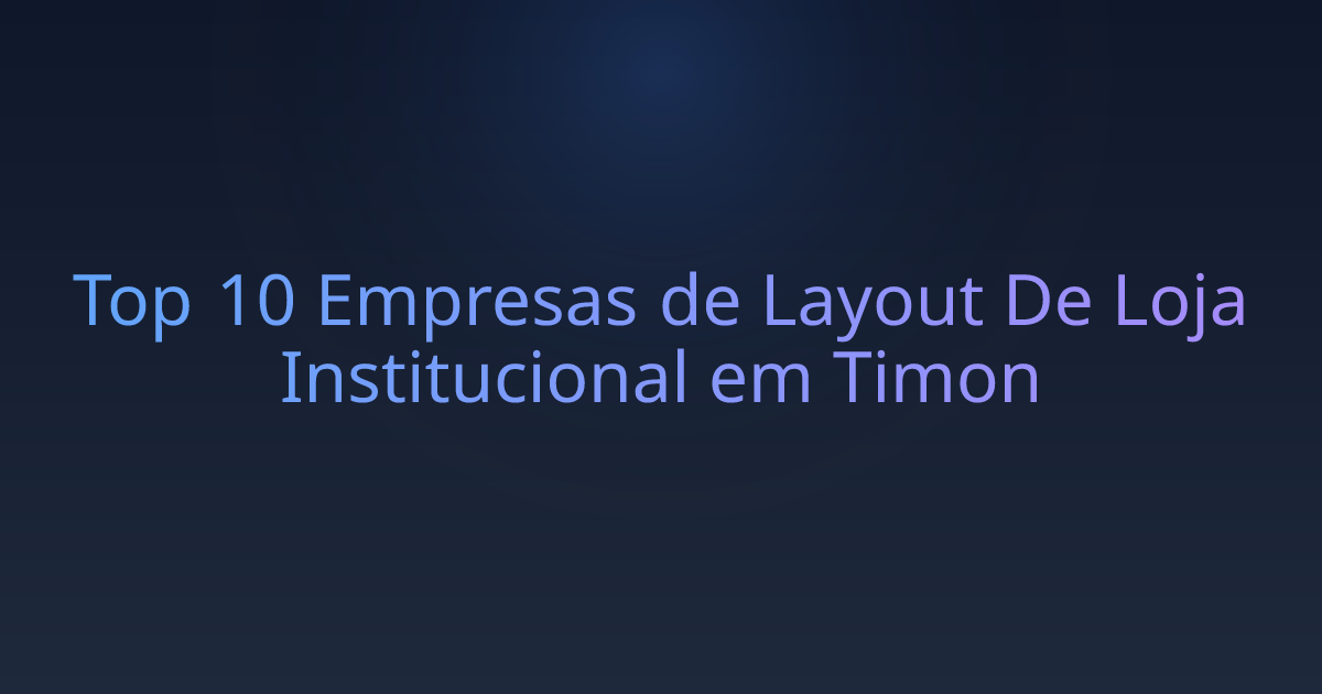 Top 10 Empresas de Layout De Loja Institucional em Timon