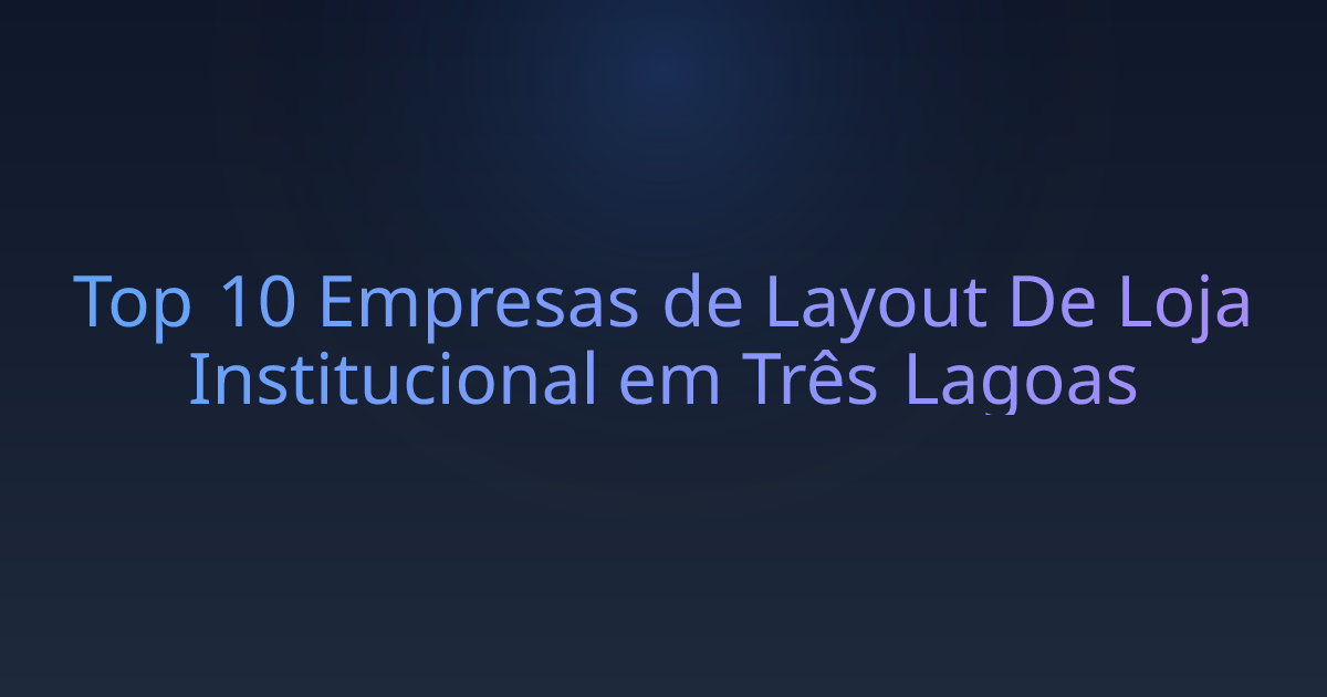 Top 10 Empresas de Layout De Loja Institucional em Três Lagoas