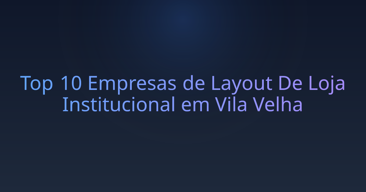 Top 10 Empresas de Layout De Loja Institucional em Vila Velha
