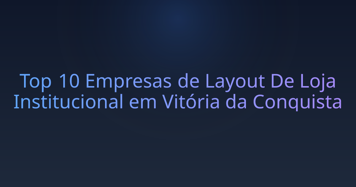 Top 10 Empresas de Layout De Loja Institucional em Vitória da Conquista