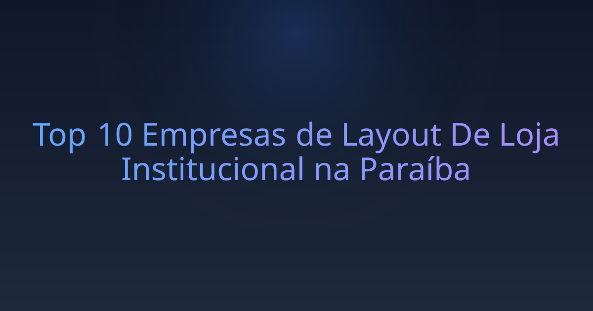 Top 10 Empresas de Layout De Loja Institucional na Paraíba