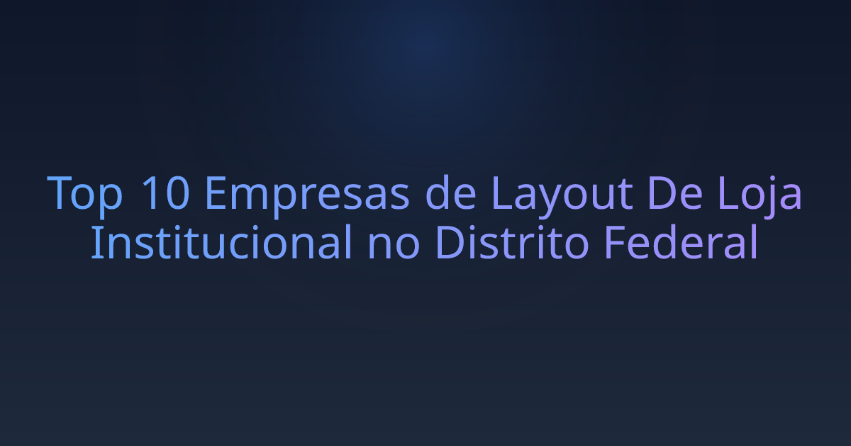 Top 10 Empresas de Layout De Loja Institucional no Distrito Federal