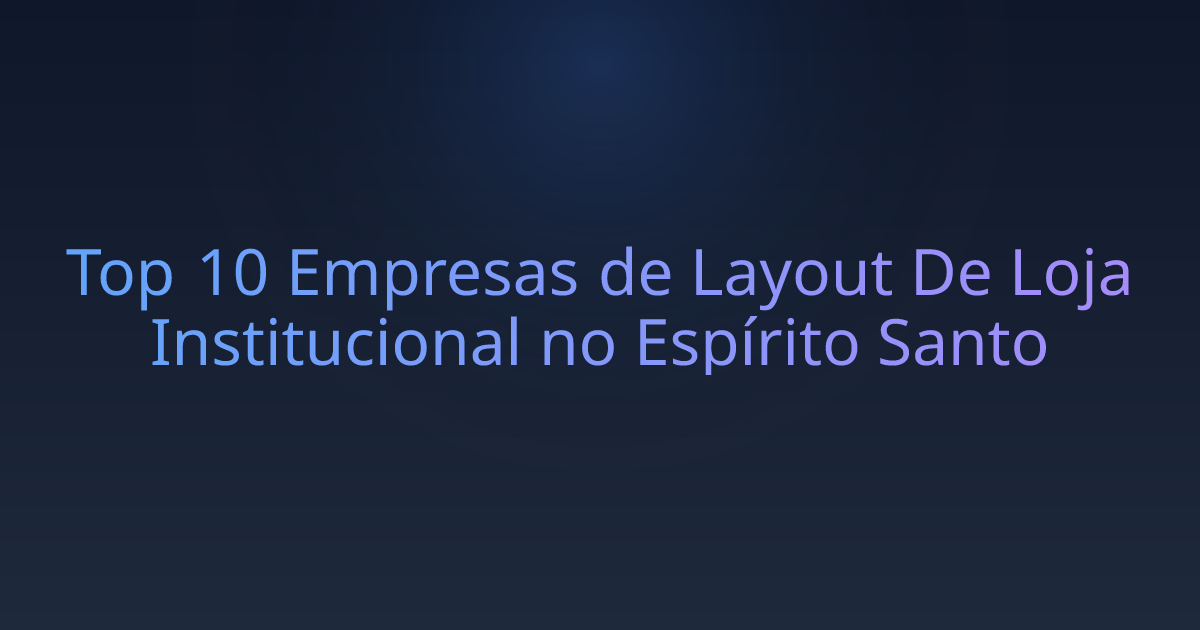 Top 10 Empresas de Layout De Loja Institucional no Espírito Santo