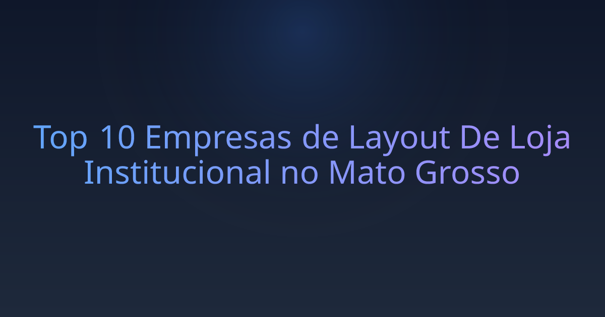 Top 10 Empresas de Layout De Loja Institucional no Mato Grosso
