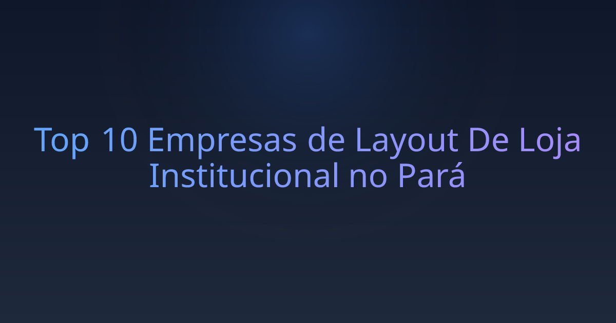 Top 10 Empresas de Layout De Loja Institucional no Pará