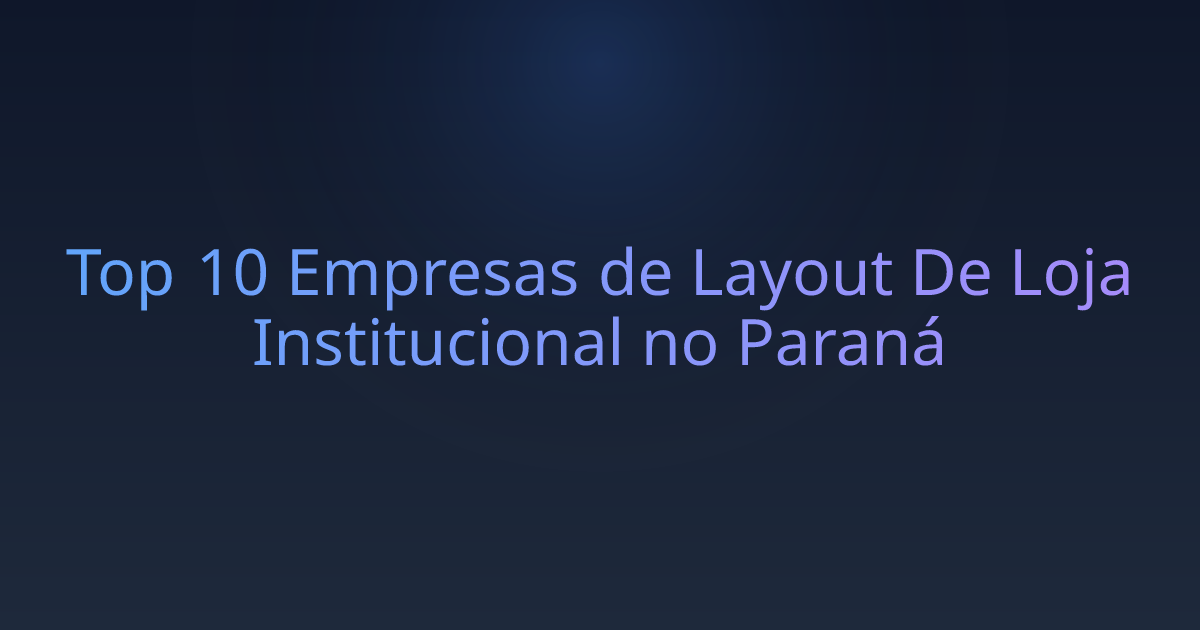 Top 10 Empresas de Layout De Loja Institucional no Paraná
