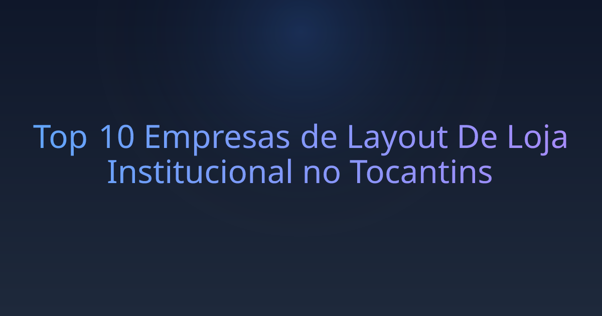 Top 10 Empresas de Layout De Loja Institucional no Tocantins