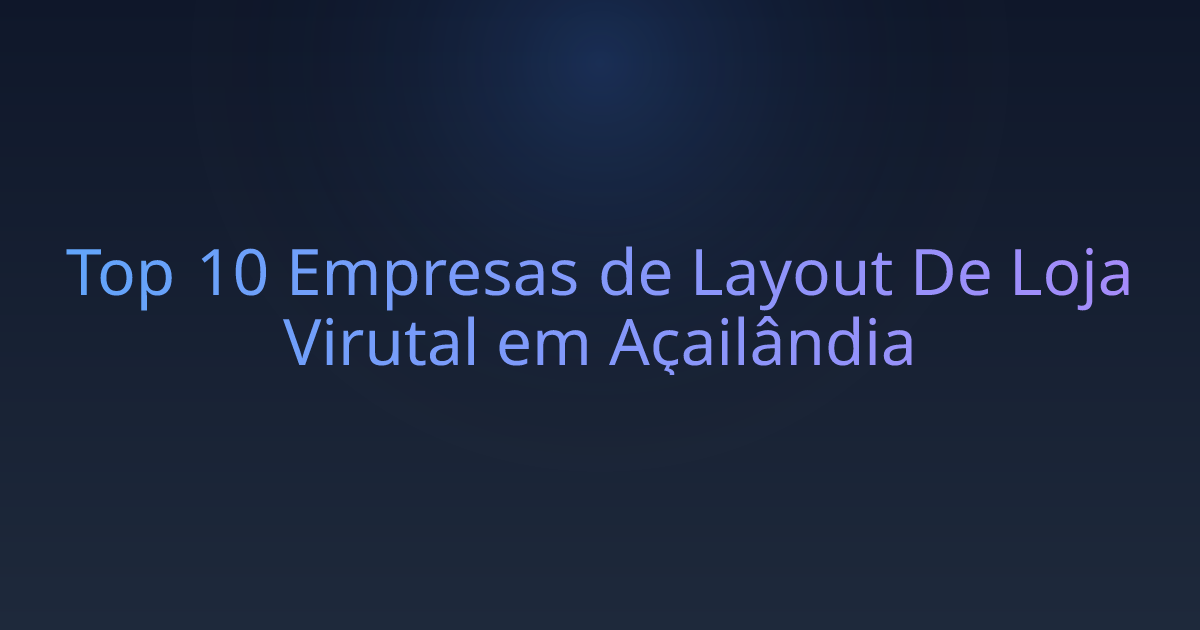 Top 10 Empresas de Layout De Loja Virutal em Açailândia