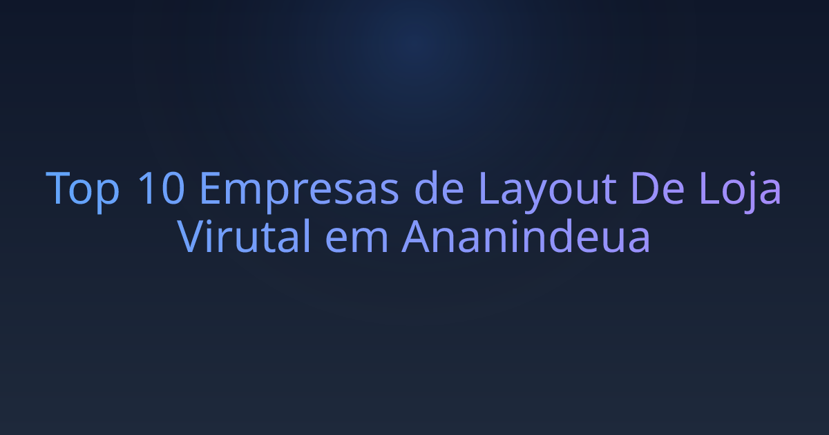Top 10 Empresas de Layout De Loja Virutal em Ananindeua