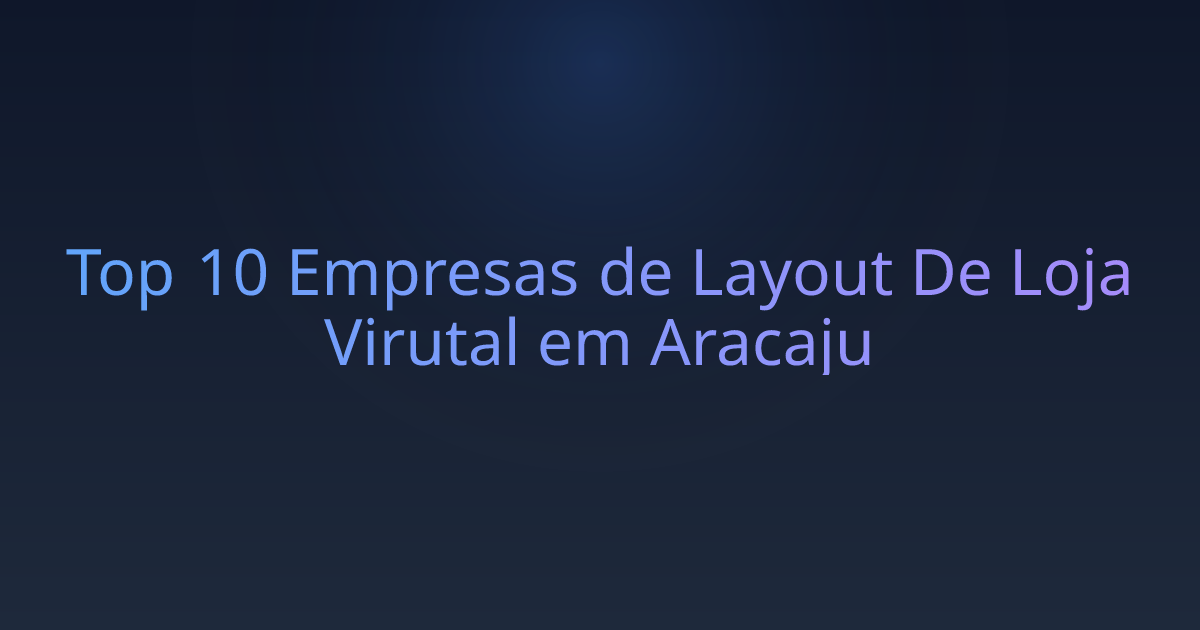 Top 10 Empresas de Layout De Loja Virutal em Aracaju