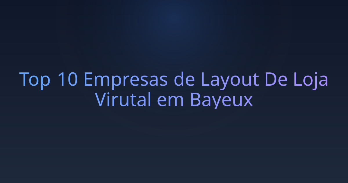 Top 10 Empresas de Layout De Loja Virutal em Bayeux