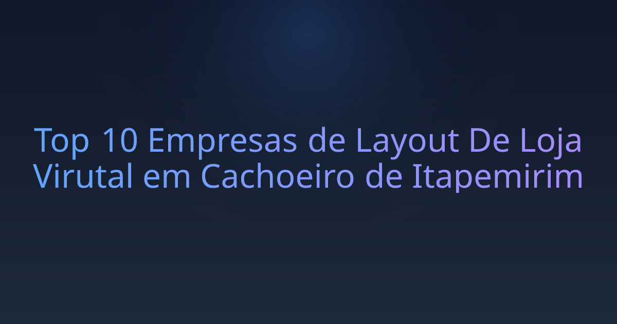 Top 10 Empresas de Layout De Loja Virutal em Cachoeiro de Itapemirim