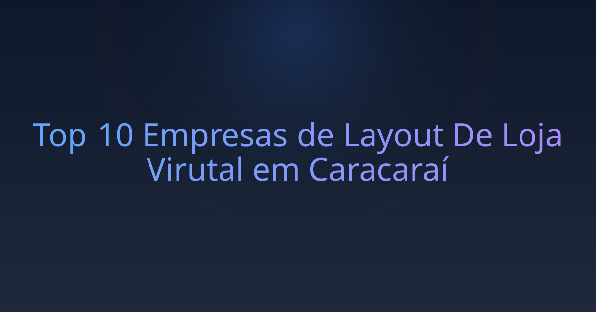 Top 10 Empresas de Layout De Loja Virutal em Caracaraí