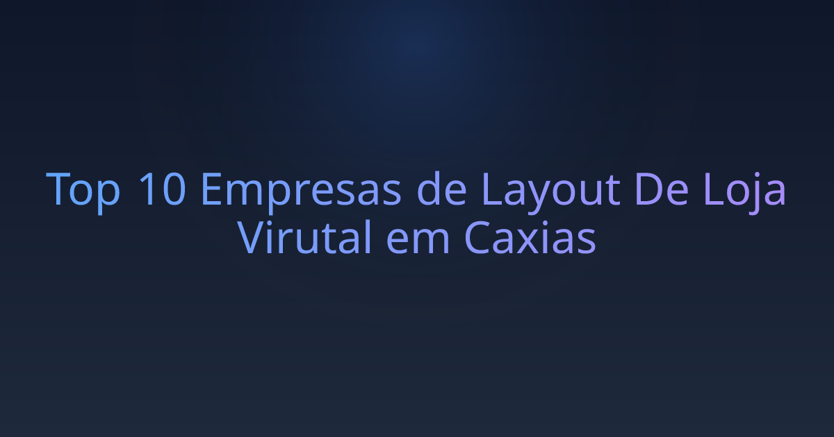 Top 10 Empresas de Layout De Loja Virutal em Caxias